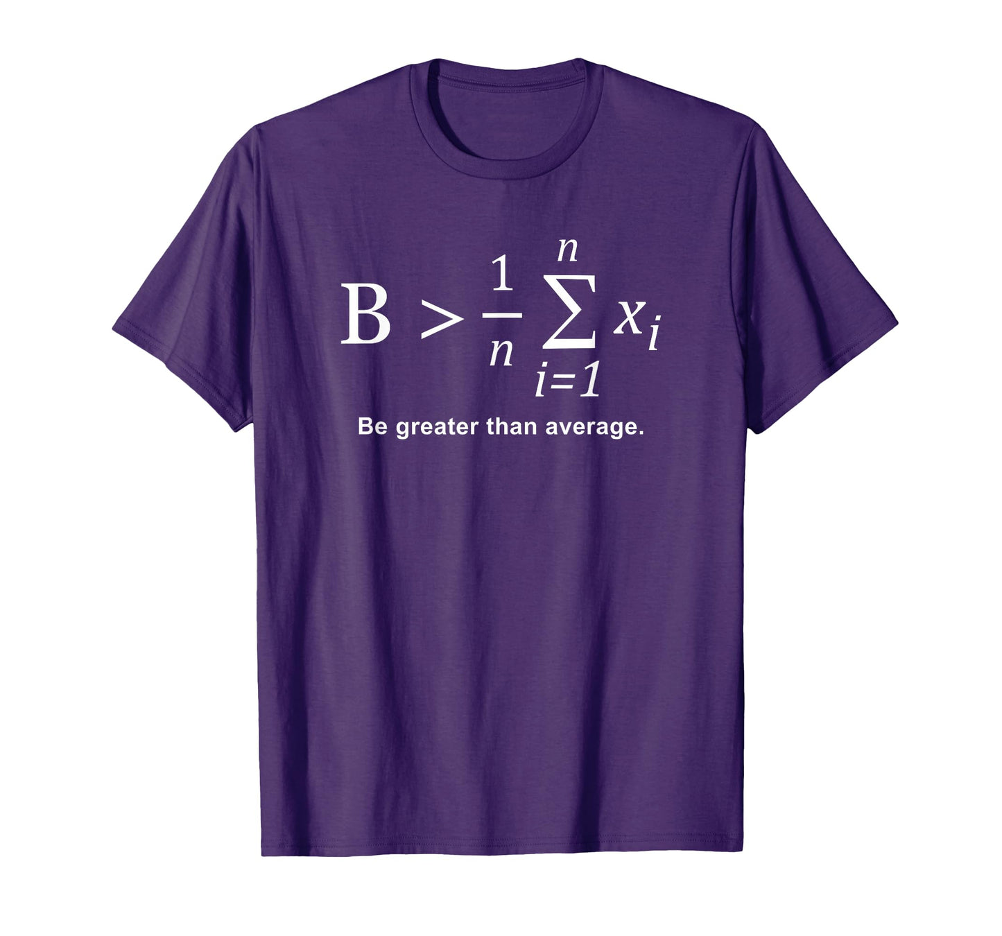 Be Greater than Average T-Shirt
