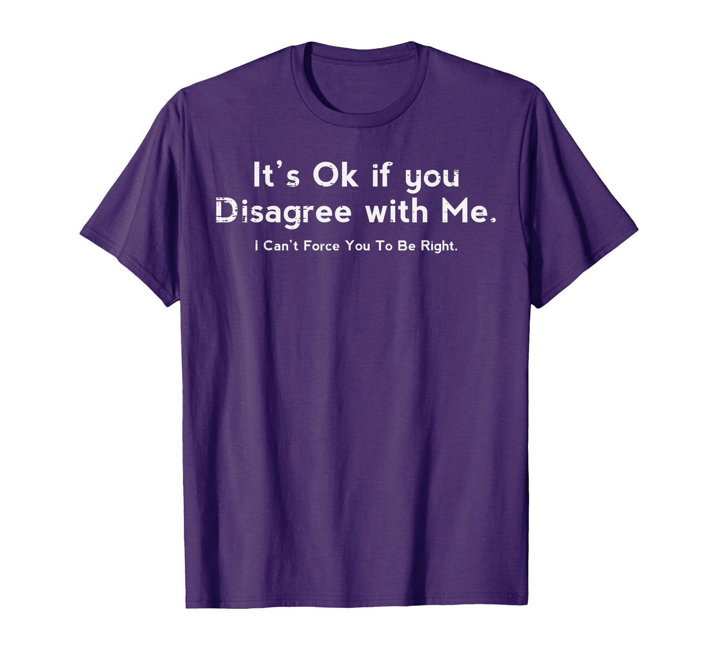 Its Ok If You Disagree With Me Funny Saying Women Men Kids T-Shirt