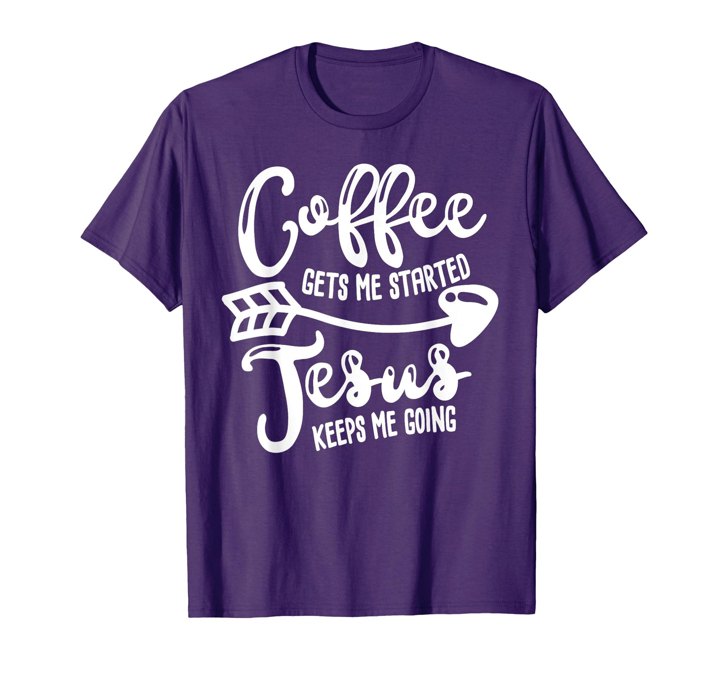 Coffee Gets Me Started Jesus Keeps Me Going Coffee T-shirt T-Shirt