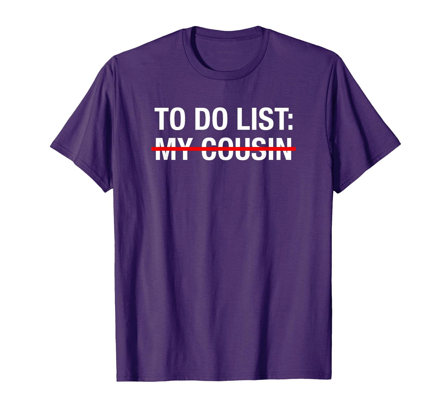 Funny Redneck To Do List My Cousin T-Shirt
