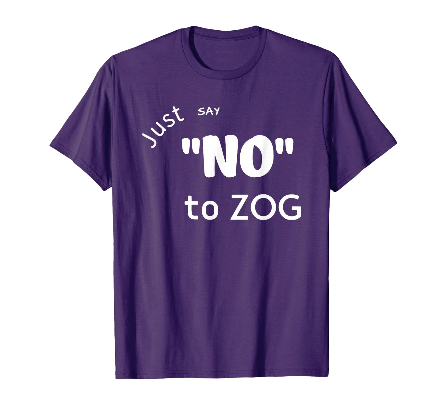 Just Say No To Zog T-Shirt
