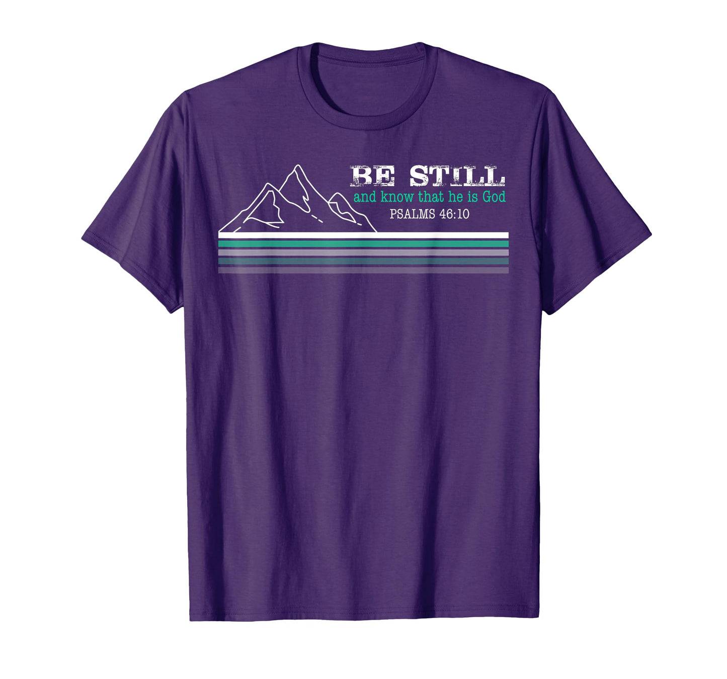 Be Still and Know that I am God Christian Faith T-Shirt