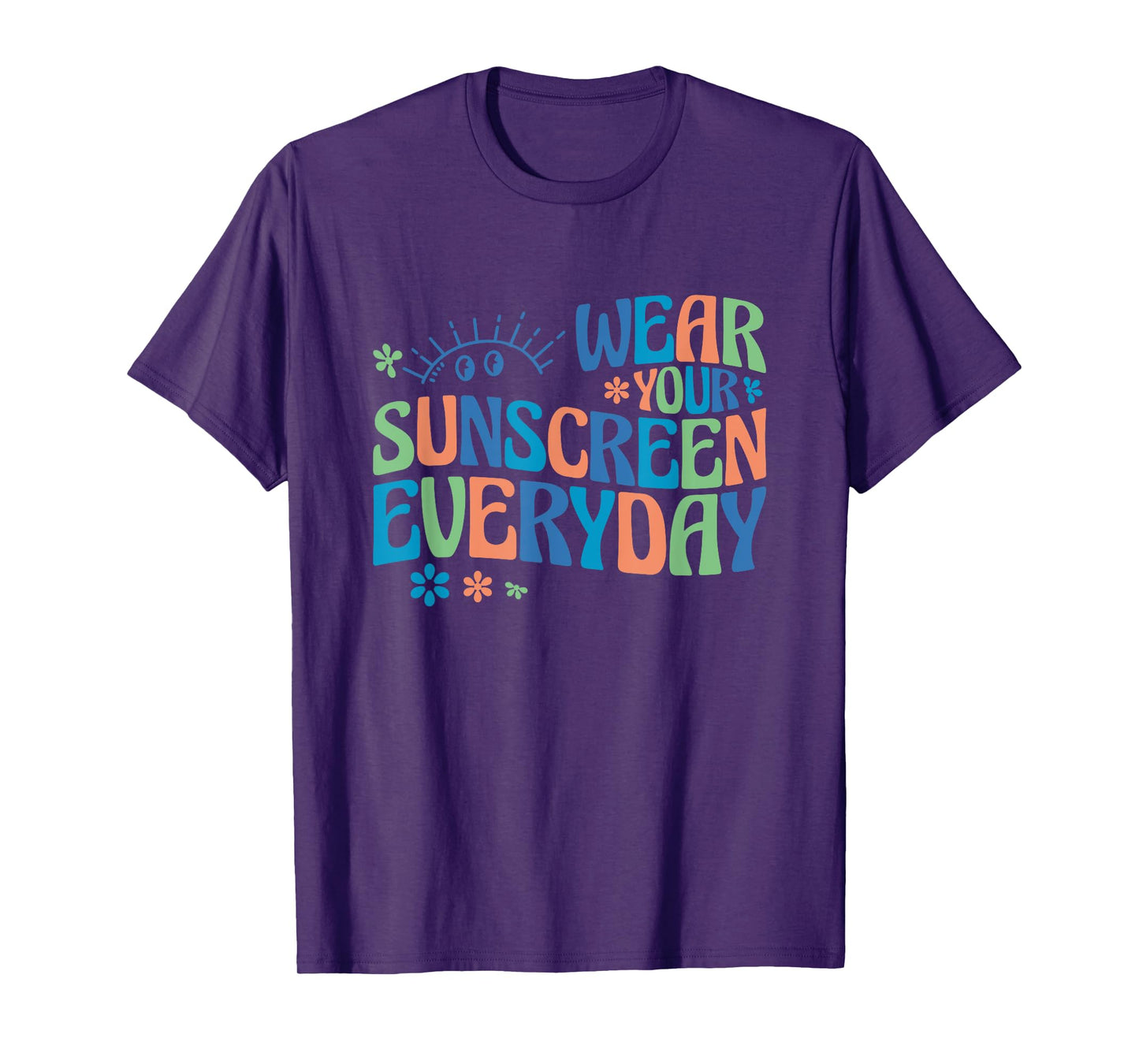 Dermatologist Dermatology Nurse Wear Your Sunscreen Everyday T-Shirt
