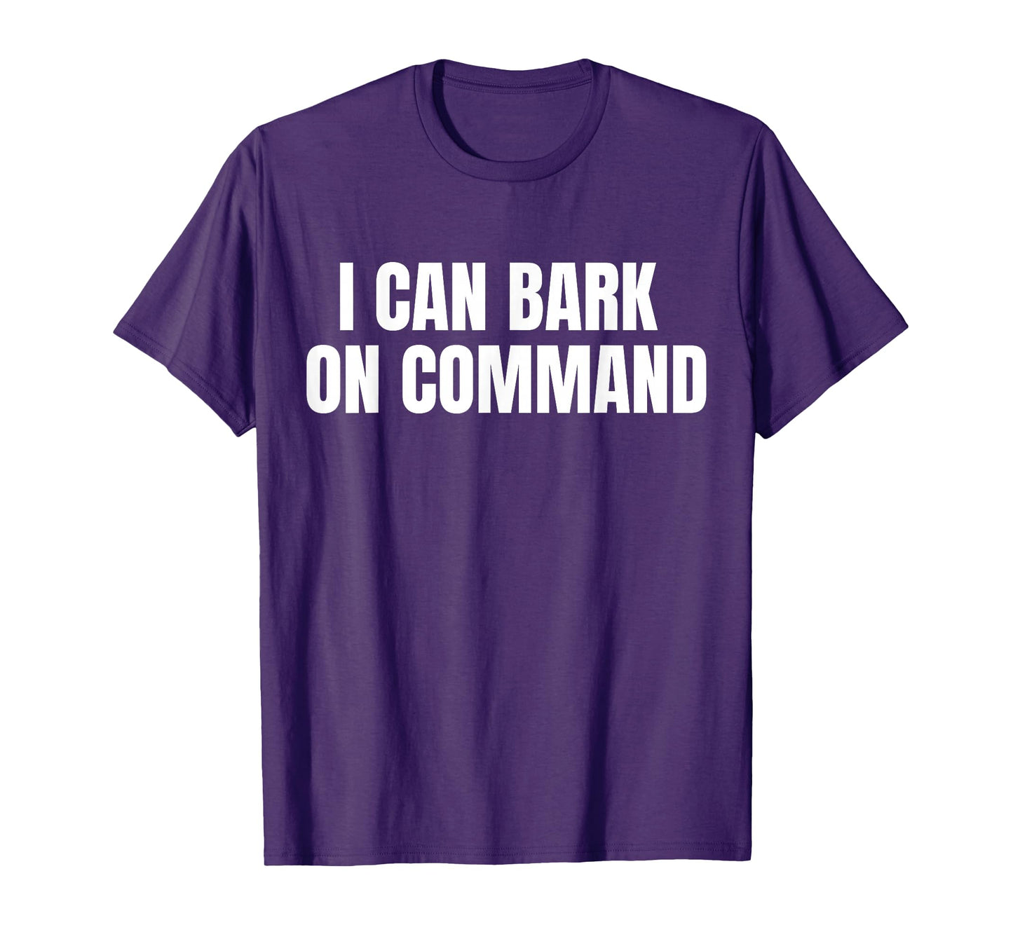 I Can Bark On Command T-Shirt