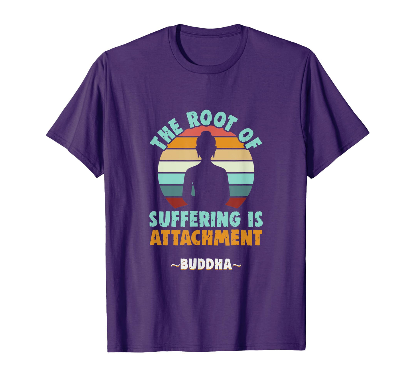 Buddhist The root of suffering is attachment Buddha T-Shirt