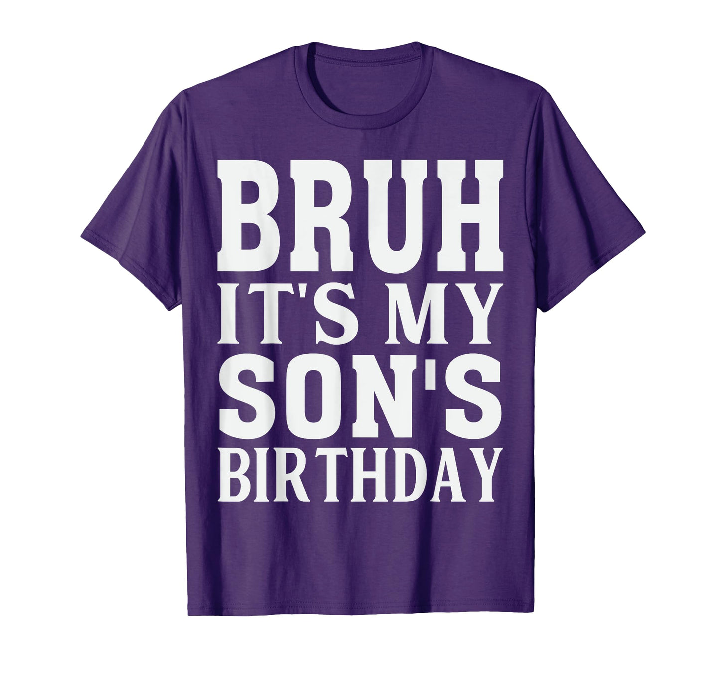Funny Bruh It's My Son's Birthday T-Shirt