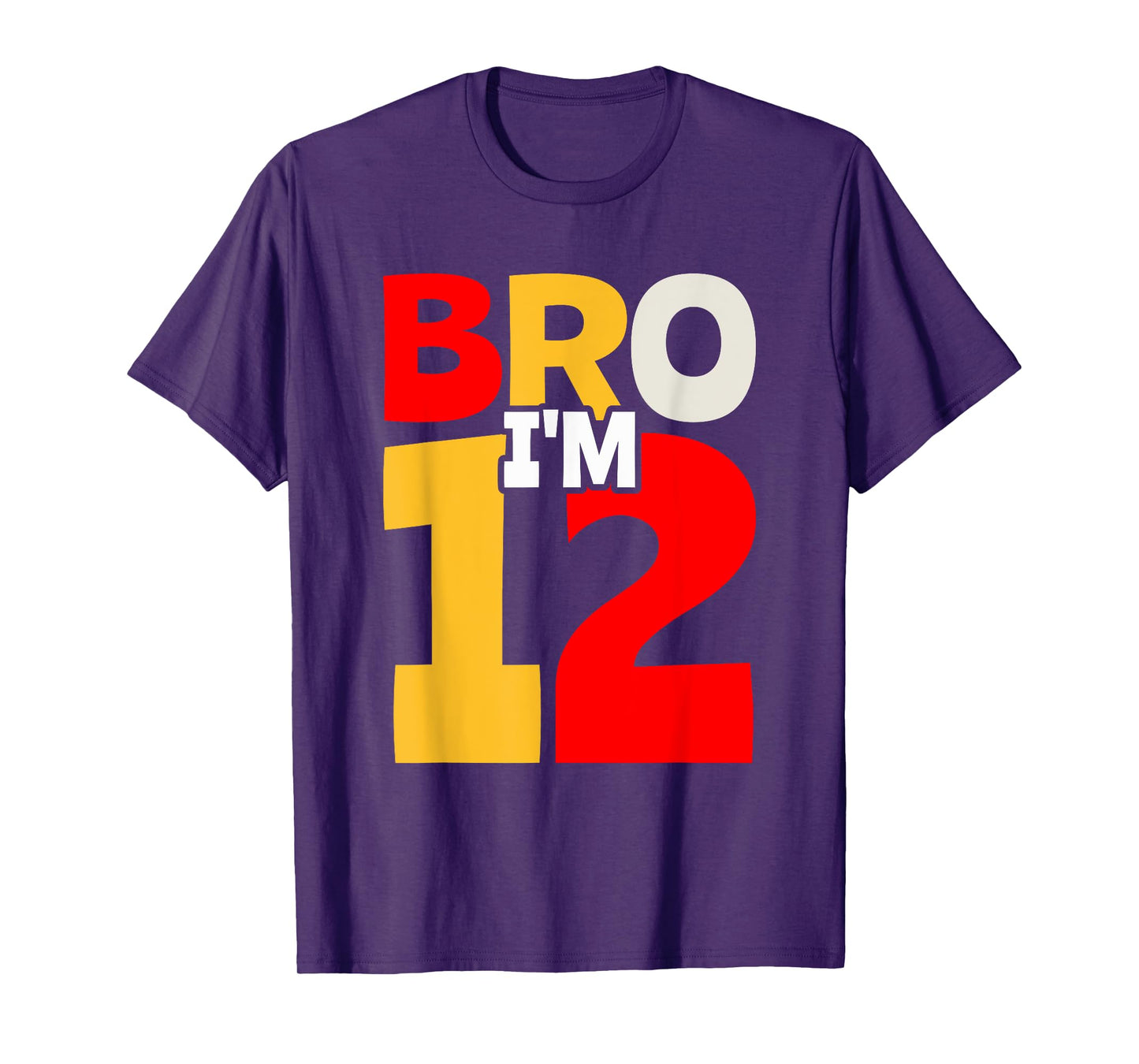 Bro I'm 12 T-Shirt