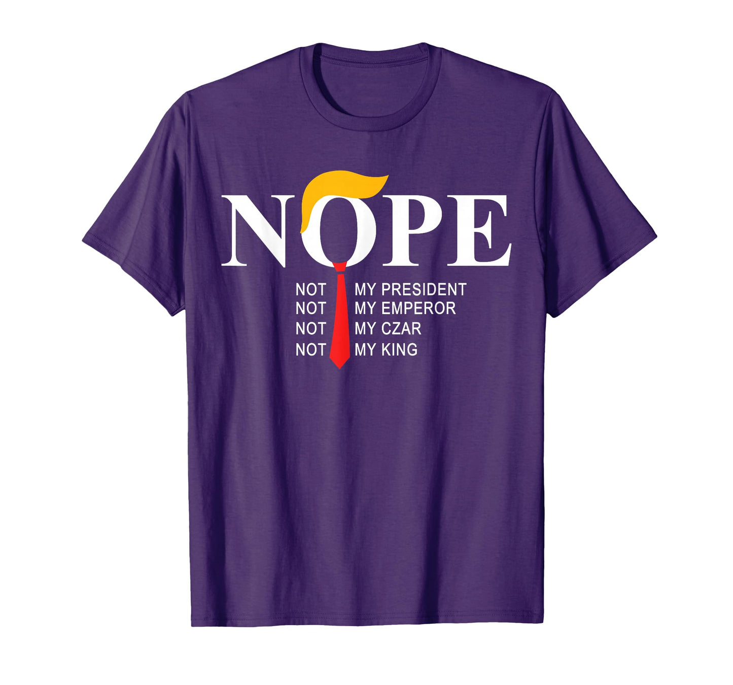 Nope Not My President King Funny Trump T-Shirt