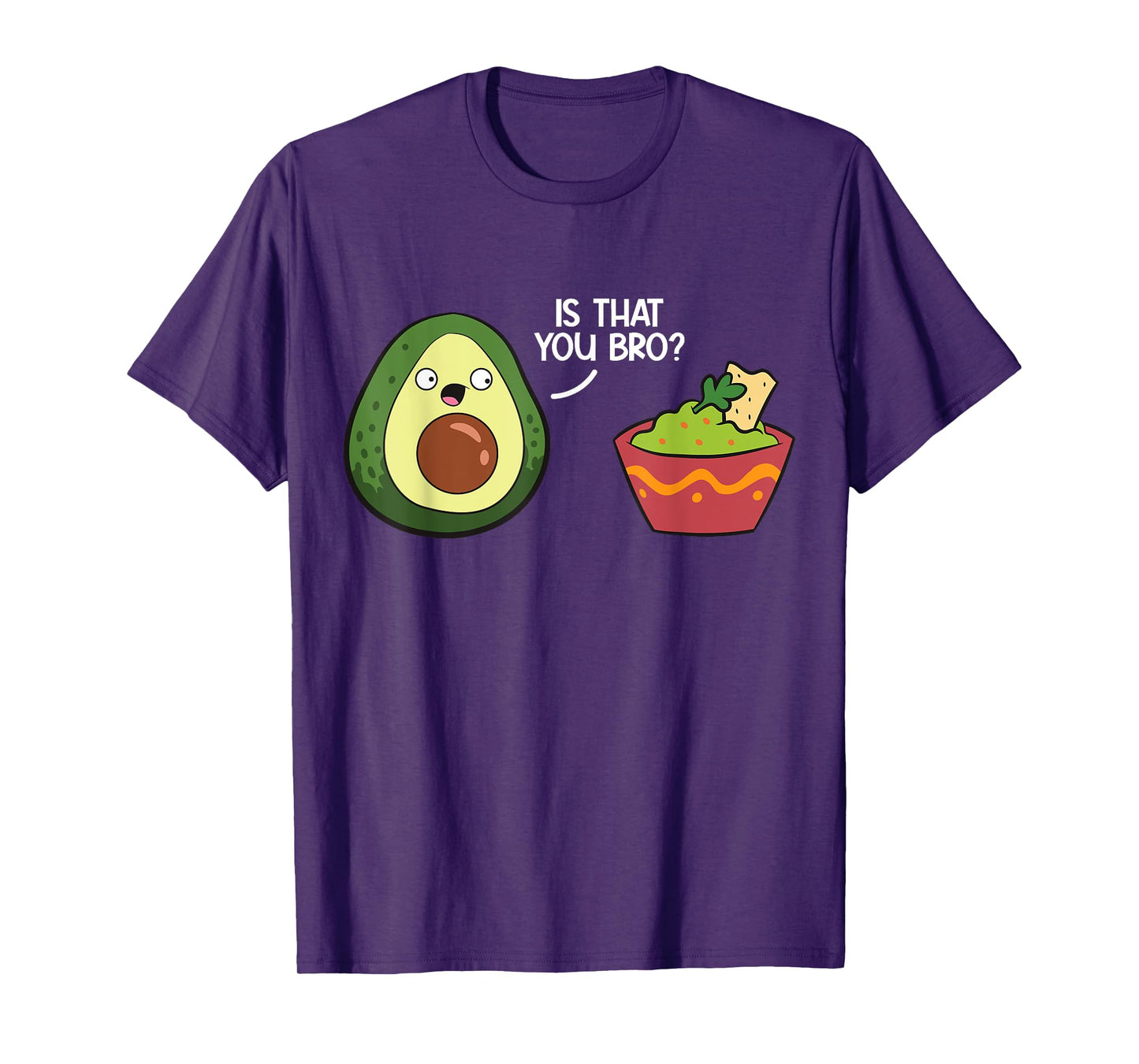 Guacamole Avocado Is That You Bro? Funny Guacamole T-Shirt