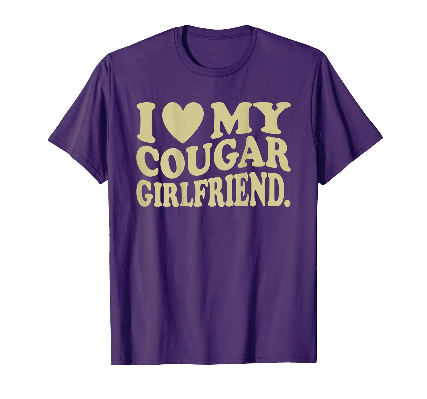 I Love My Cougar GF I Heart My Cougar GF Funny (On Back) T-Shirt