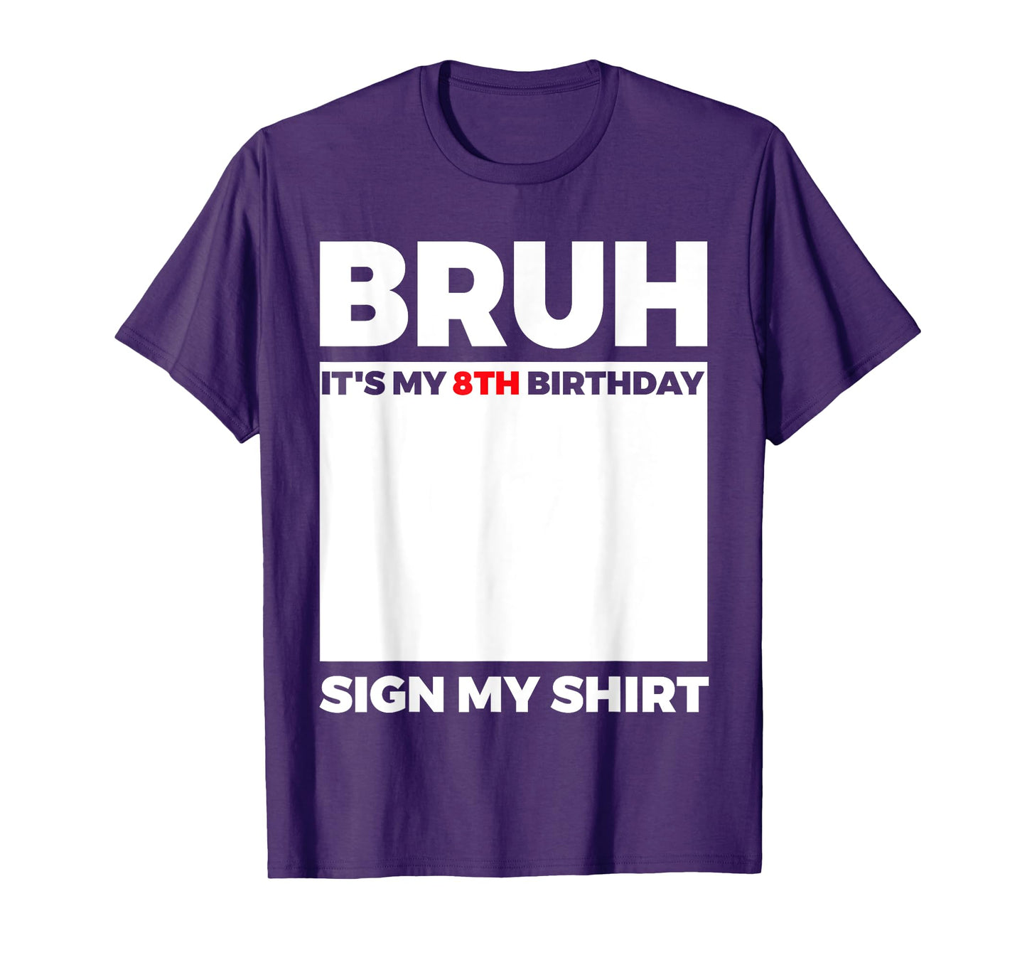 Bruh It's My 8th Birthday Sign My Shirt Birthday T-Shirt