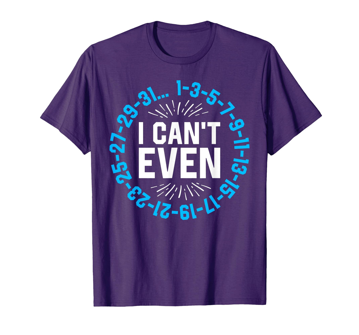 I Can't Even Math Science Teacher Mathematics Numbers Pun T-Shirt