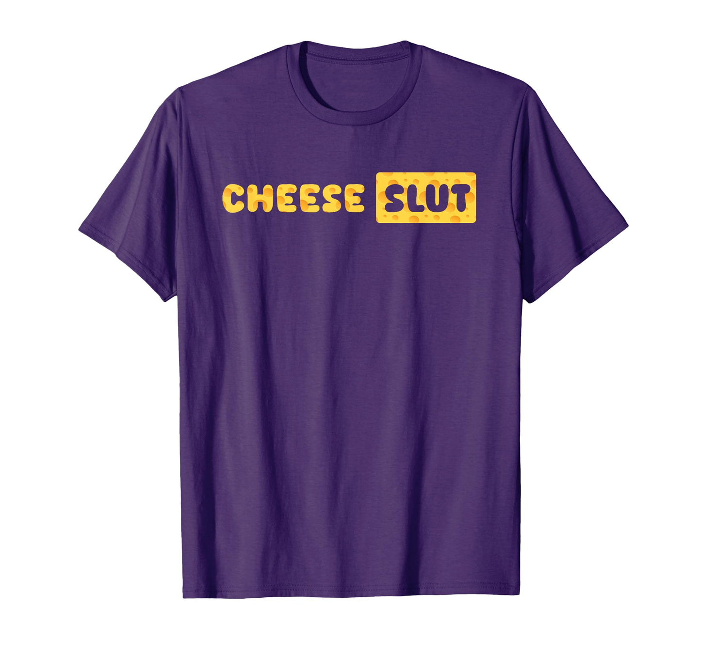Cheese Slut Funny Cheese Lover Dairy Curds Humor Men Women T-Shirt