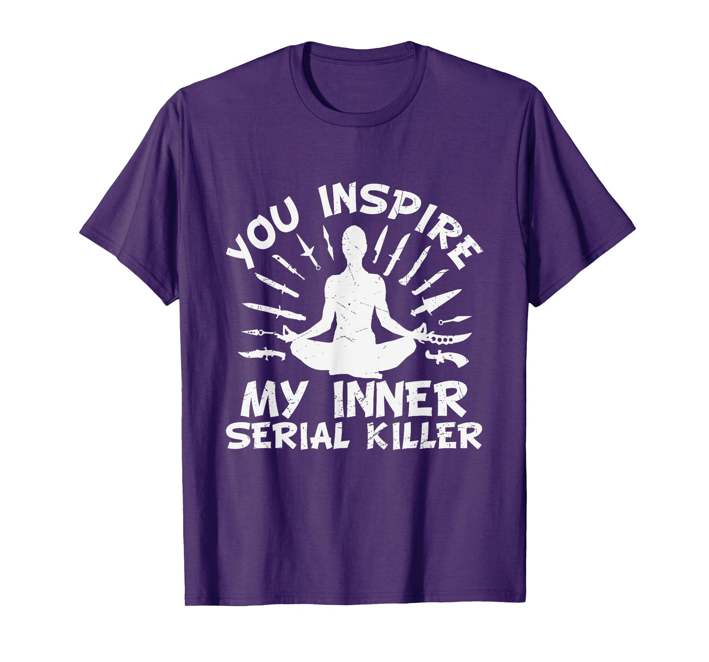You Inspire My Inner Serial Killer T-Shirt