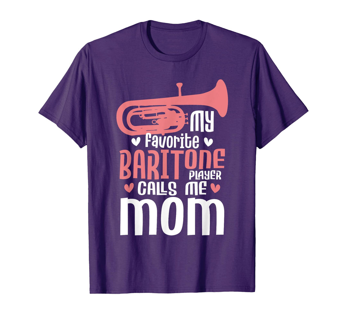 My Favorite Baritone Player Calls Me Mom - Marching Band T-Shirt