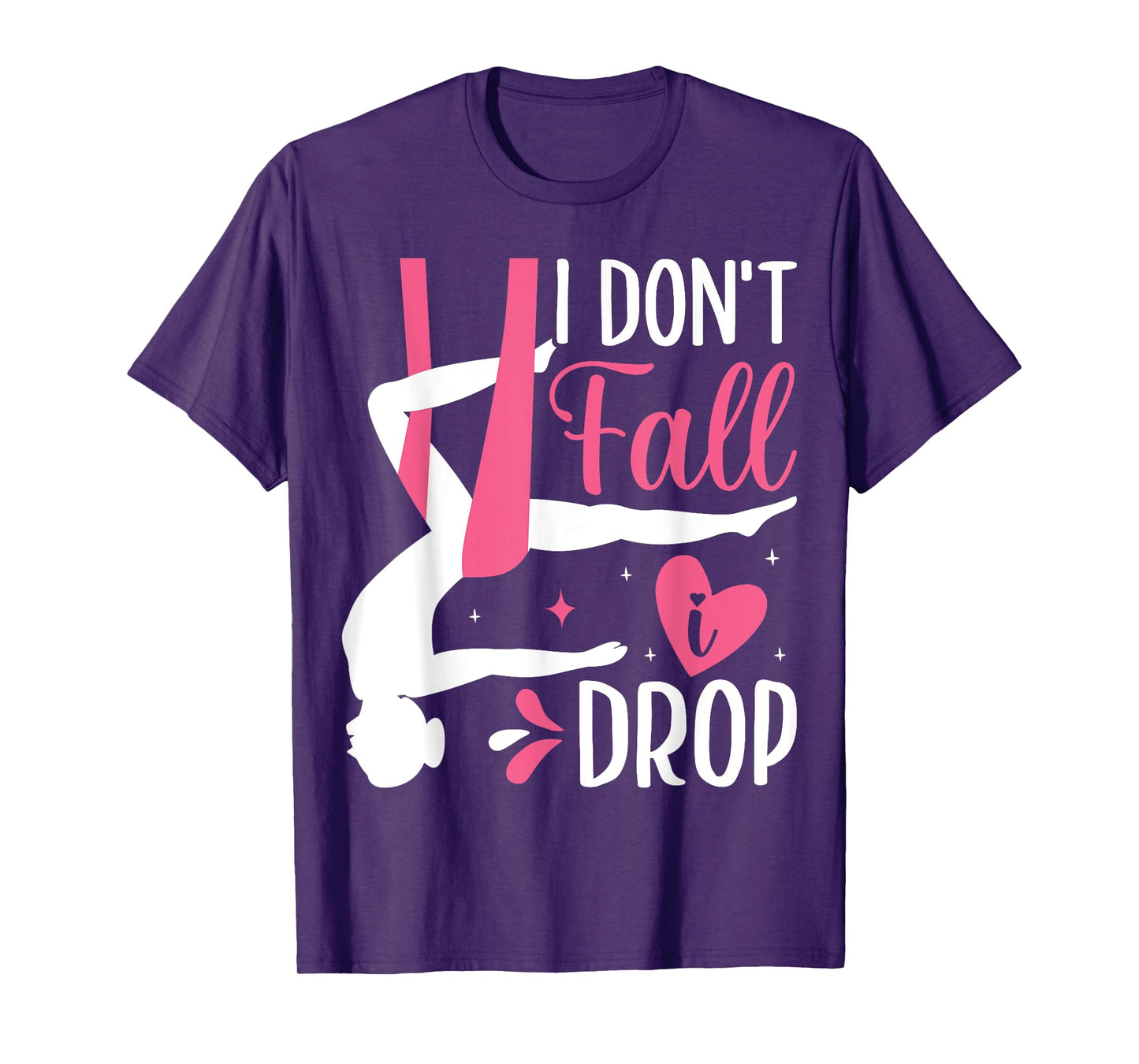 Aerial Silk Aerialist I Don't Fall I Drop T-Shirt