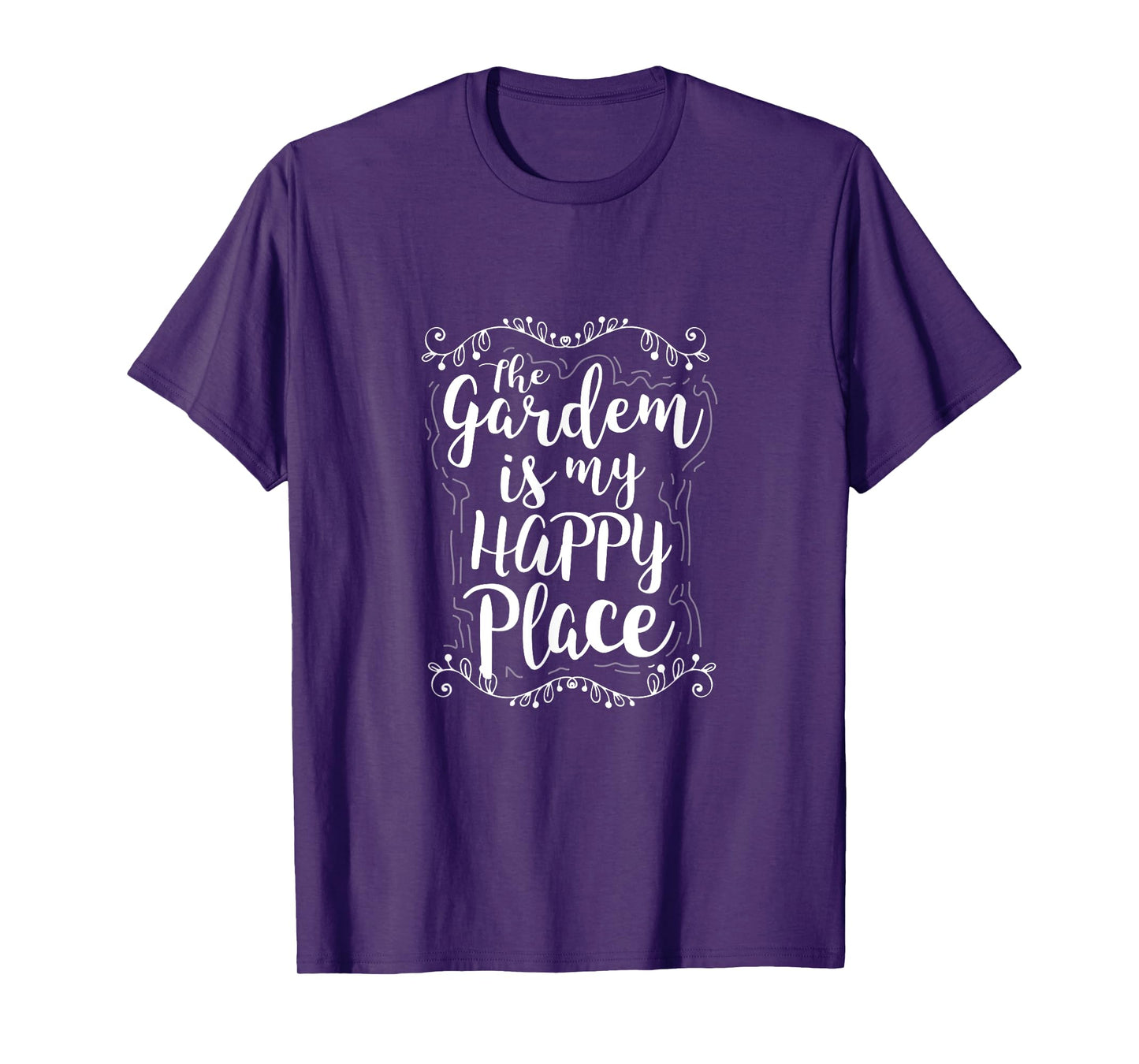 The Garden Is My Happy Place - Funny Gardening Gift T Shirt