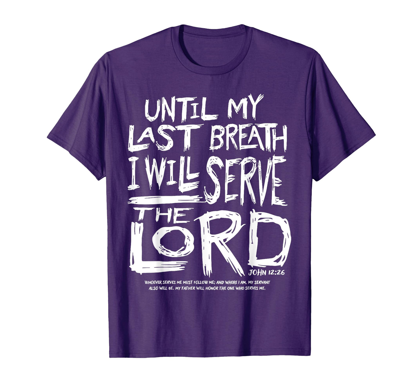 Until My Last Breath I Will Serve The Lord T-Shirt