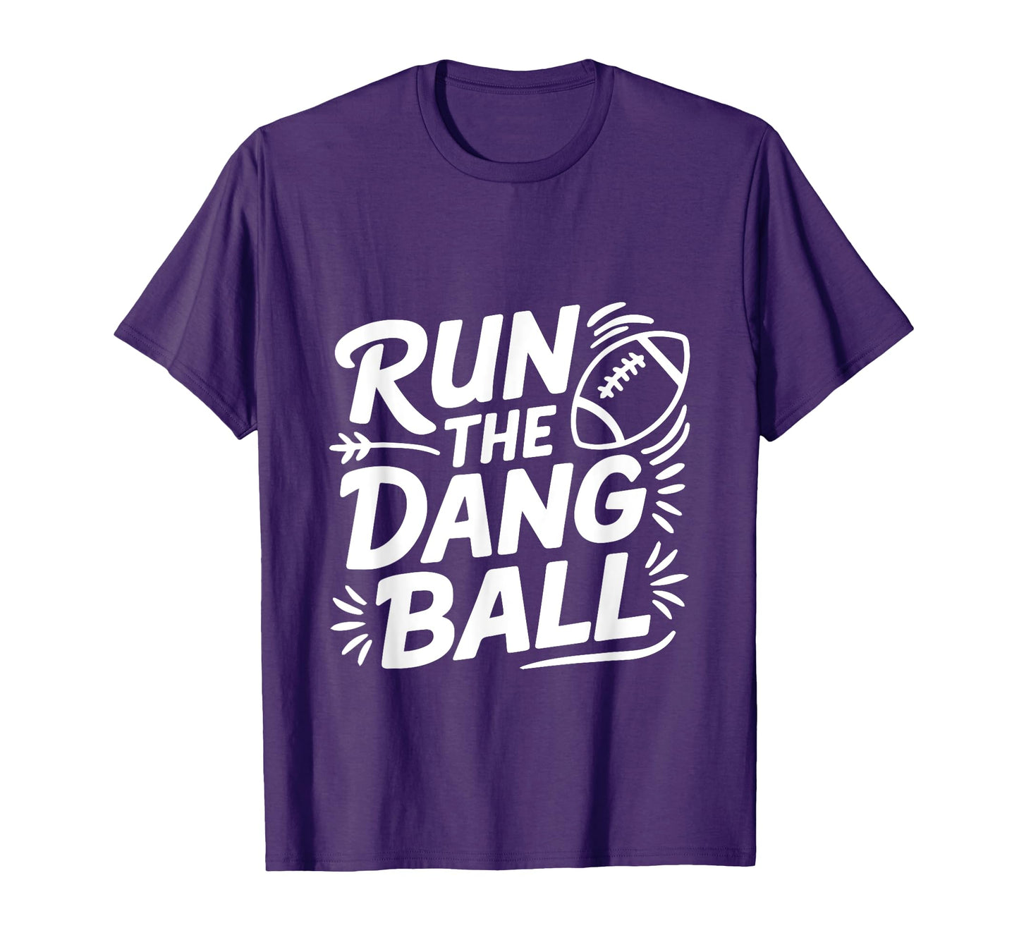 Run The Dang Ball Motivational for Game Day T-Shirt