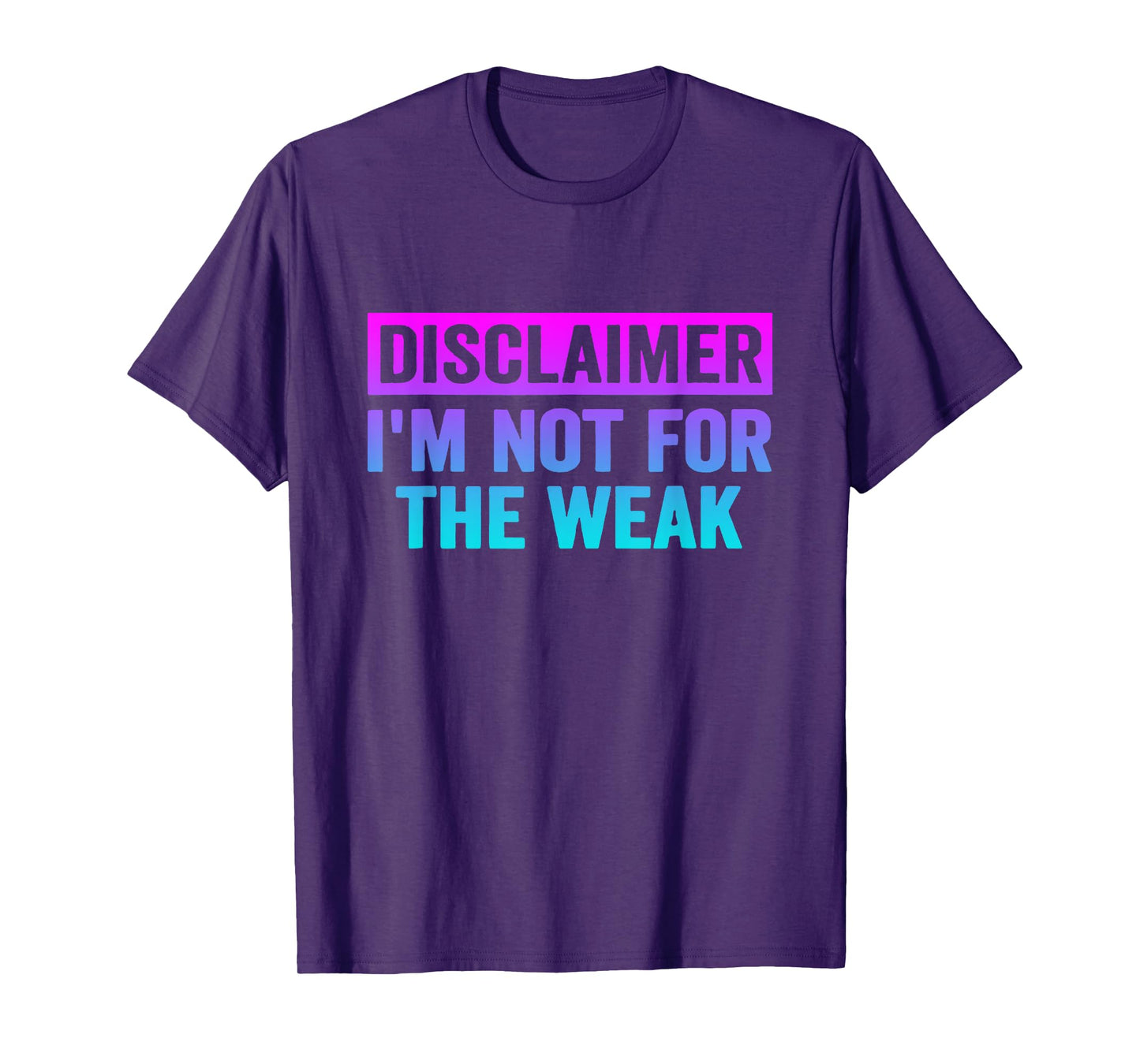 Disclaimer I'm Not For The Weak Funny T-Shirt