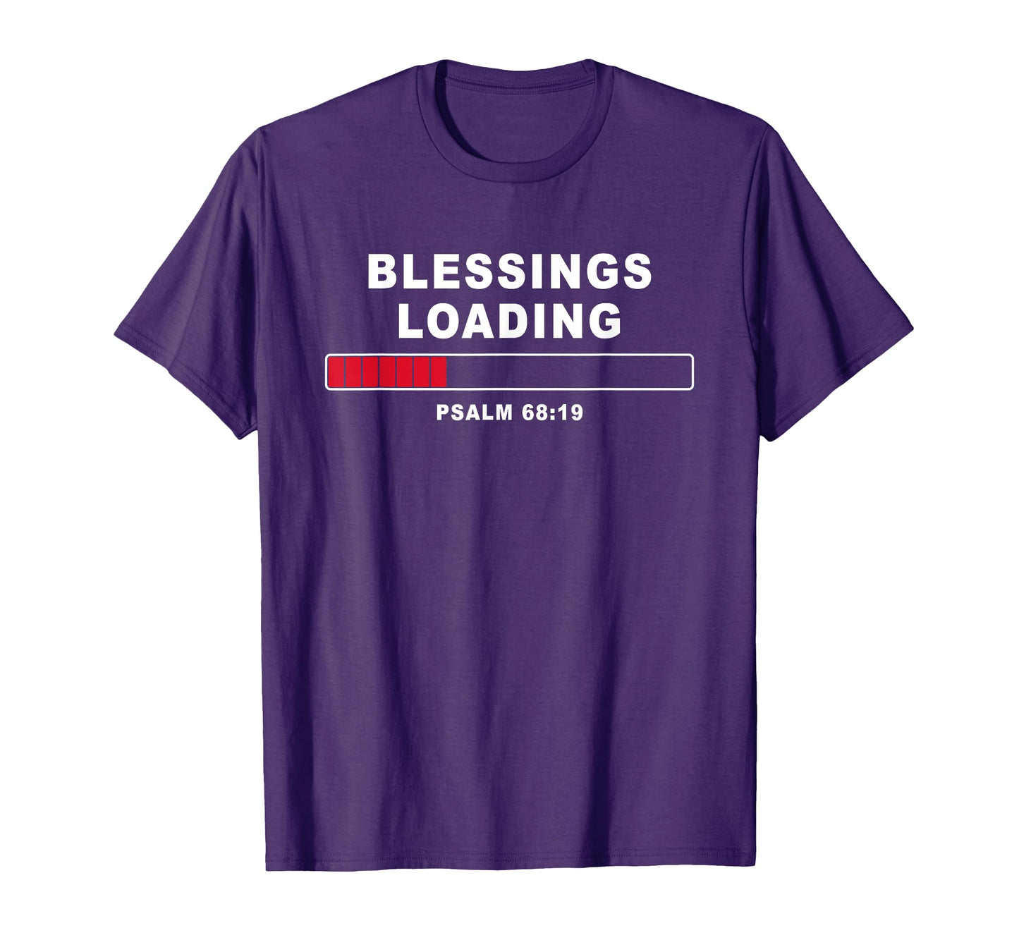 Blessings Loading – Psalm 68:19 He Daily Loads with Benefits T-Shirt