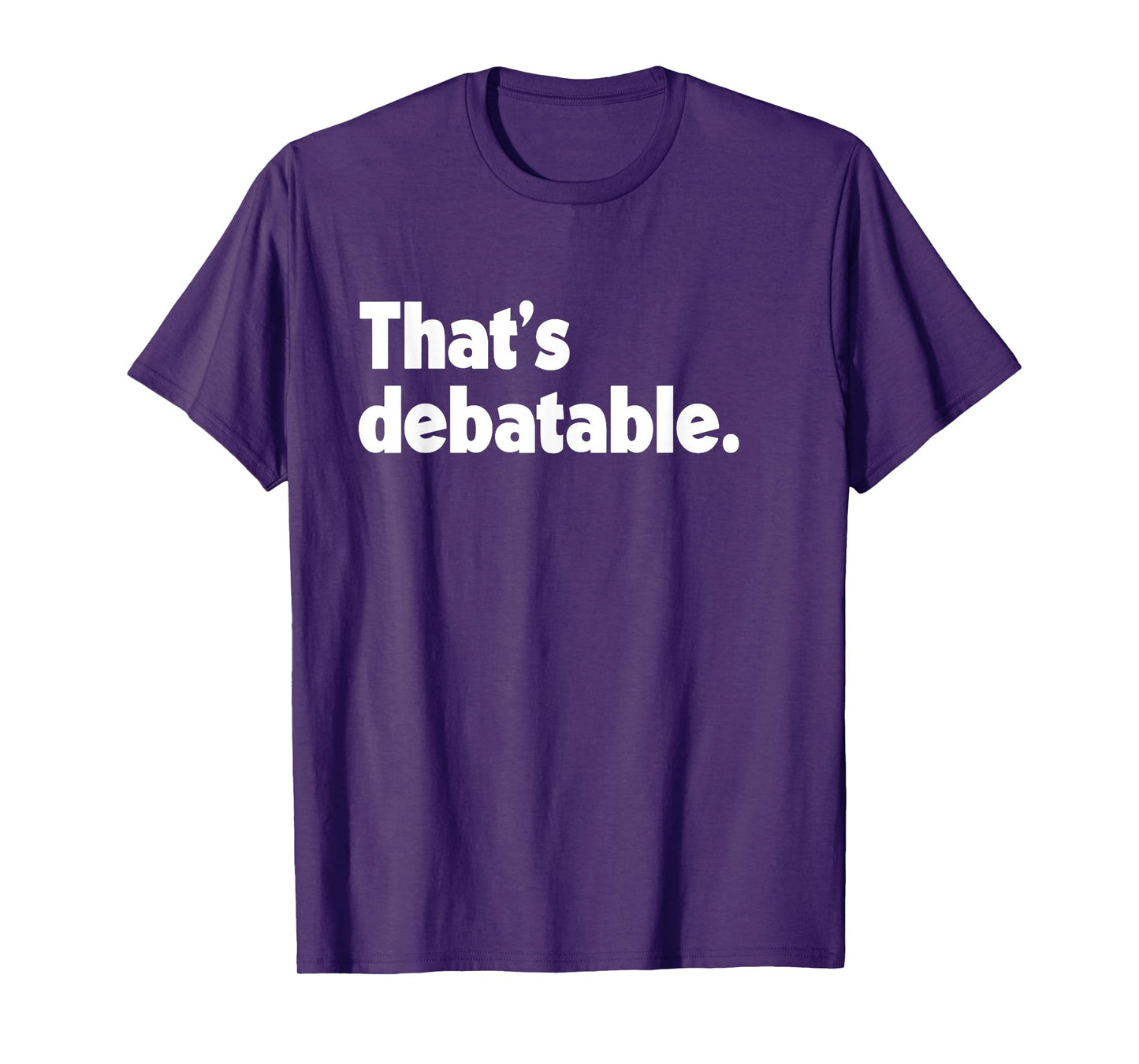 That's Debatable Funny Debate Team T-Shirt