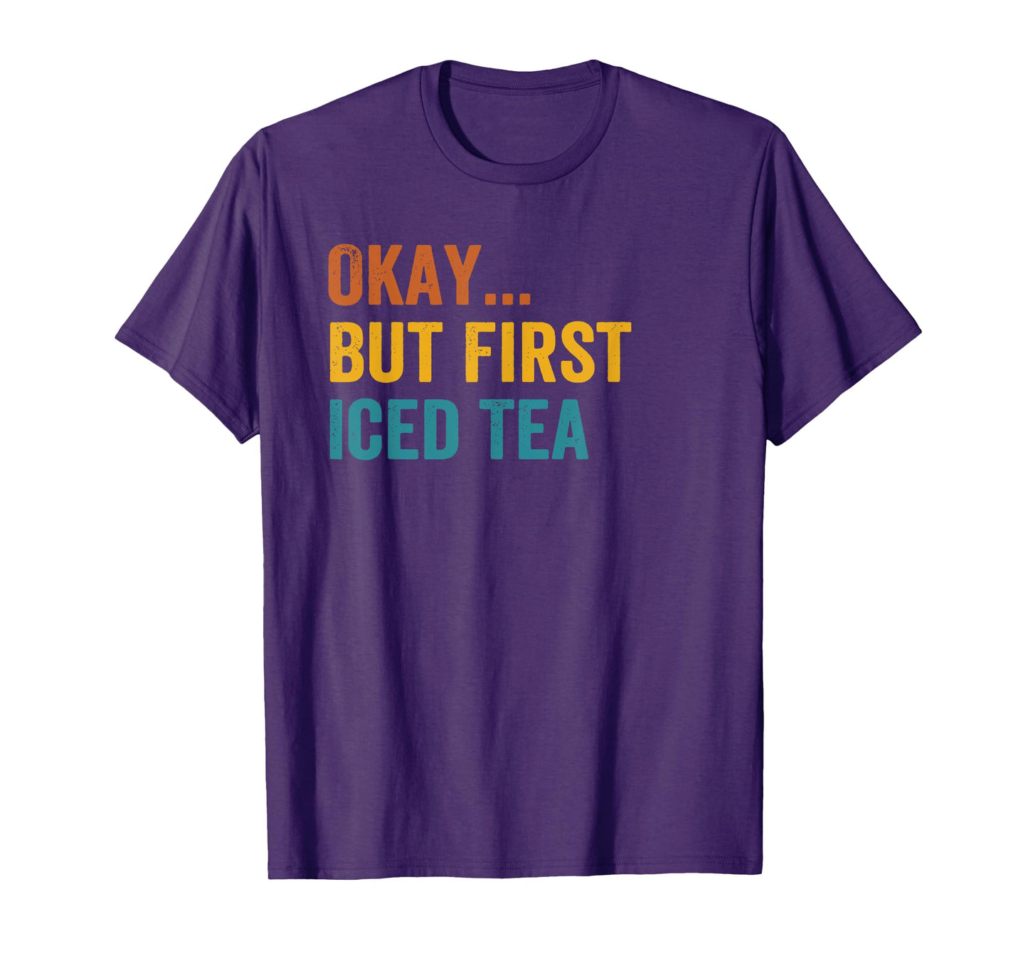 Okay But First Iced Tea Retro Vintage T-Shirt