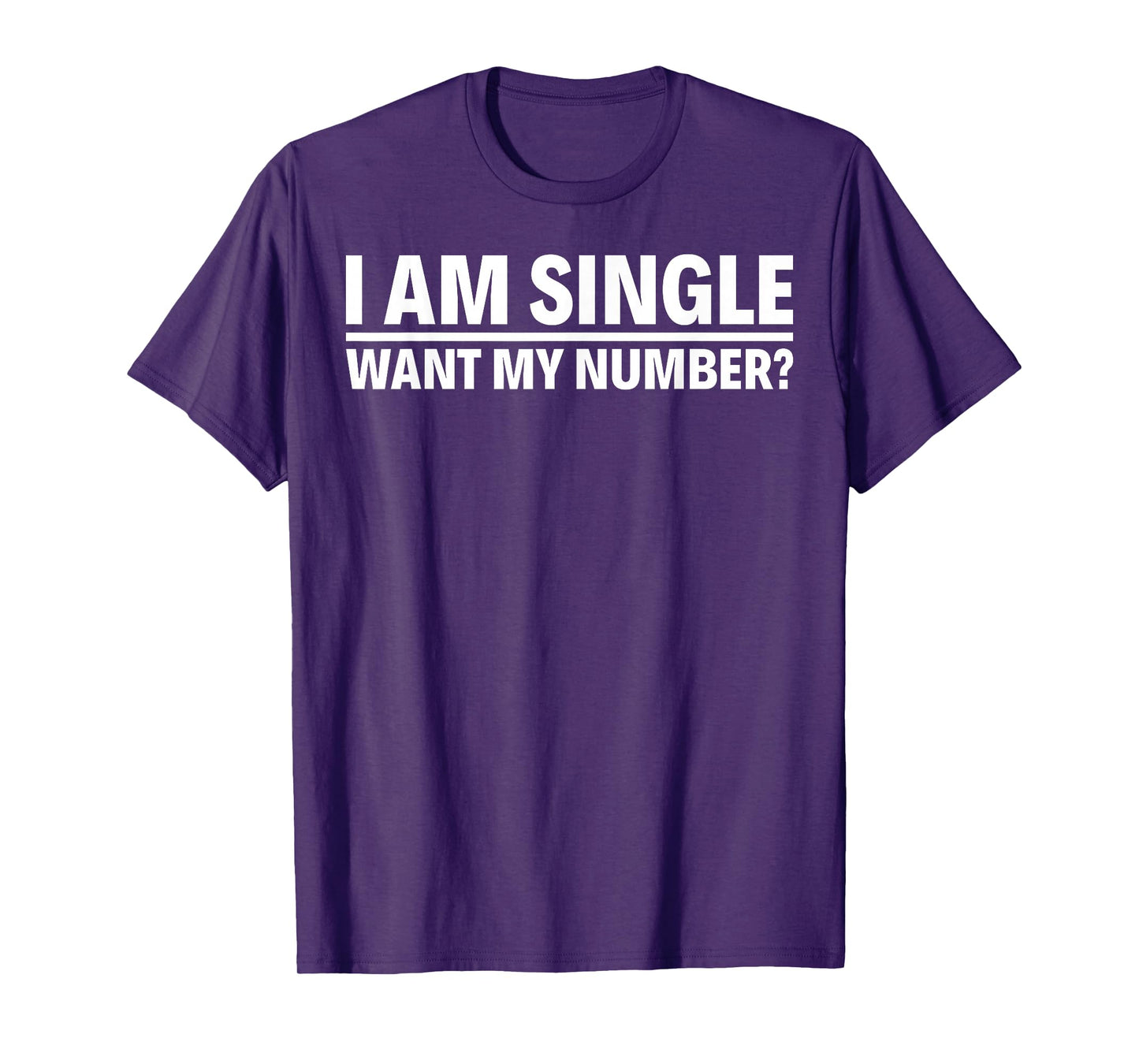 I Am Single Want My Number T-Shirt