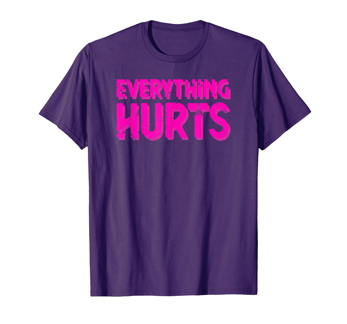 Everything Hurts Sports Workout Gym T-Shirt