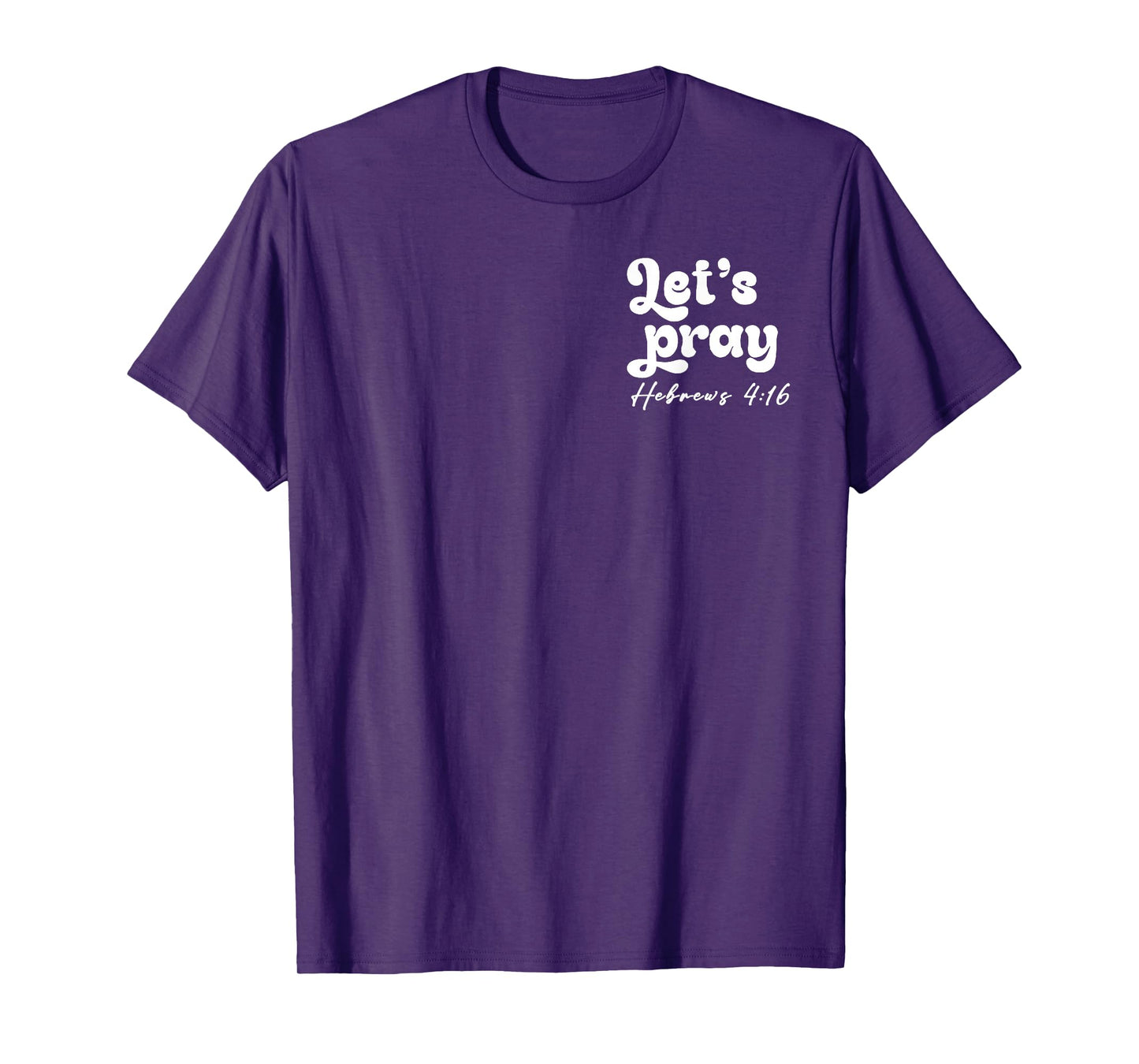 Let’s Pray Hebrews 4 16 Need Prayer Tap My Shoulder 2 Sides T-Shirt