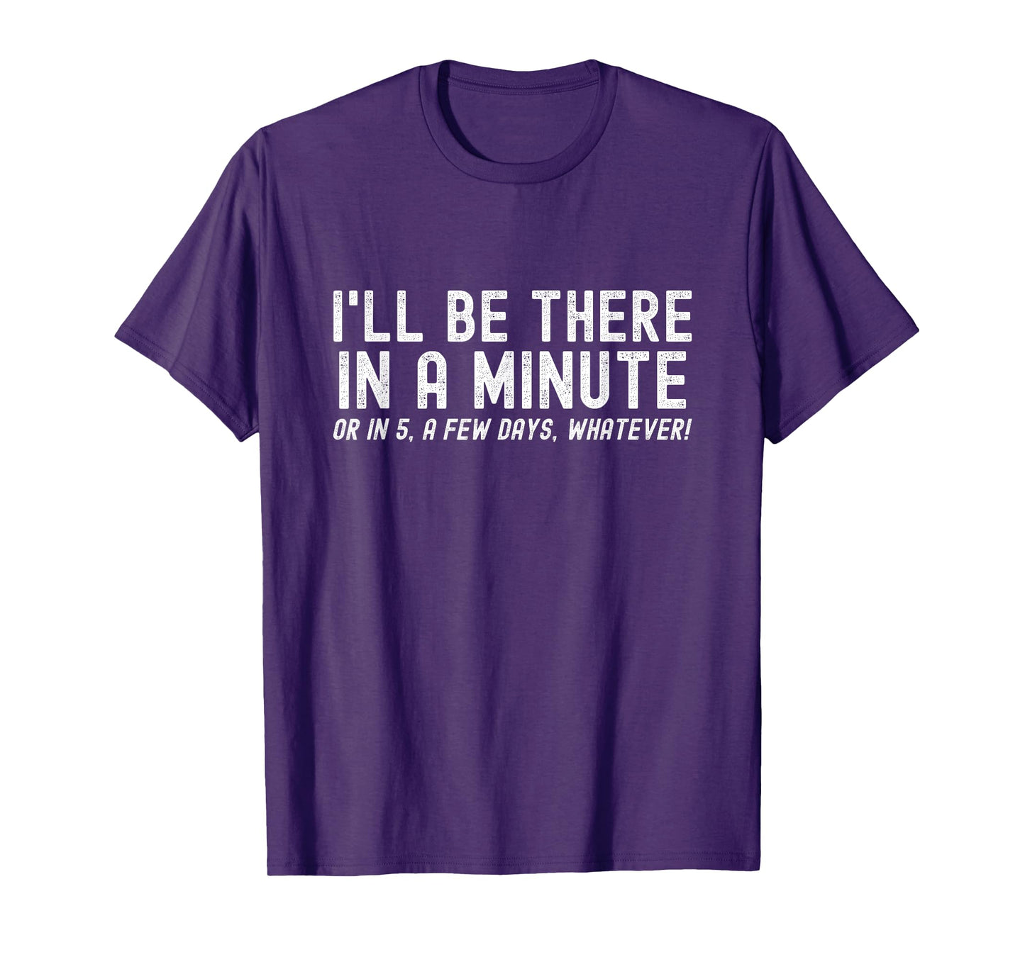 I'll Be There In A Minute, Funny Husband Wife Men Women Kids T-Shirt
