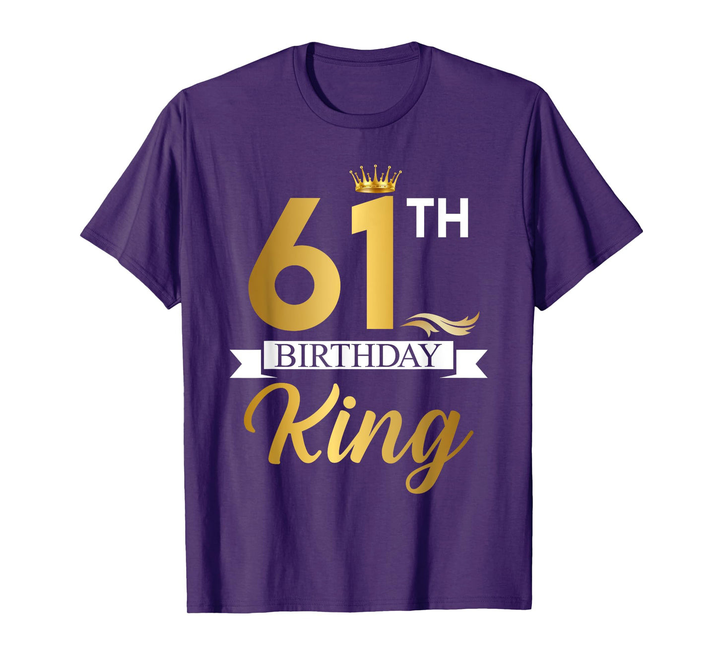 61th Birthday King Funny 61 Years Old Birthday Gifts Men T-Shirt