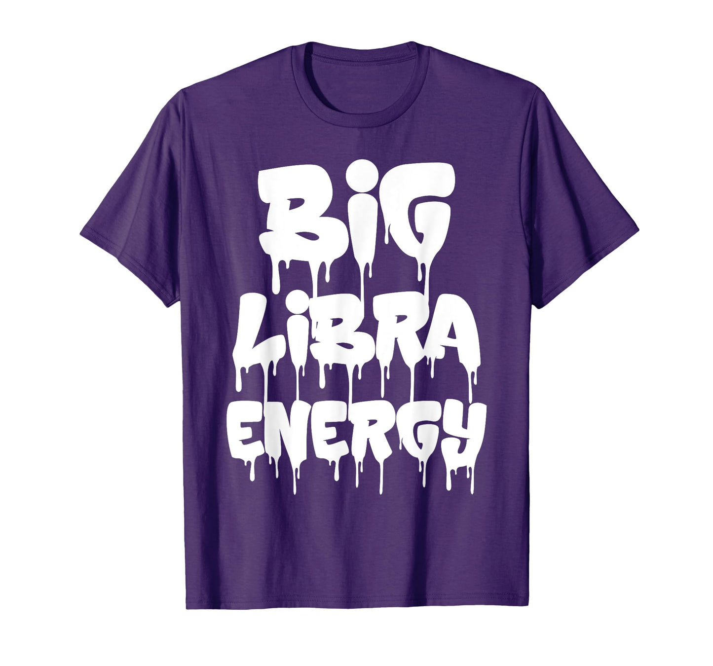Big Libra Energy Funny Libra Birthday Libra Zodiac Sign Drip T-Shirt