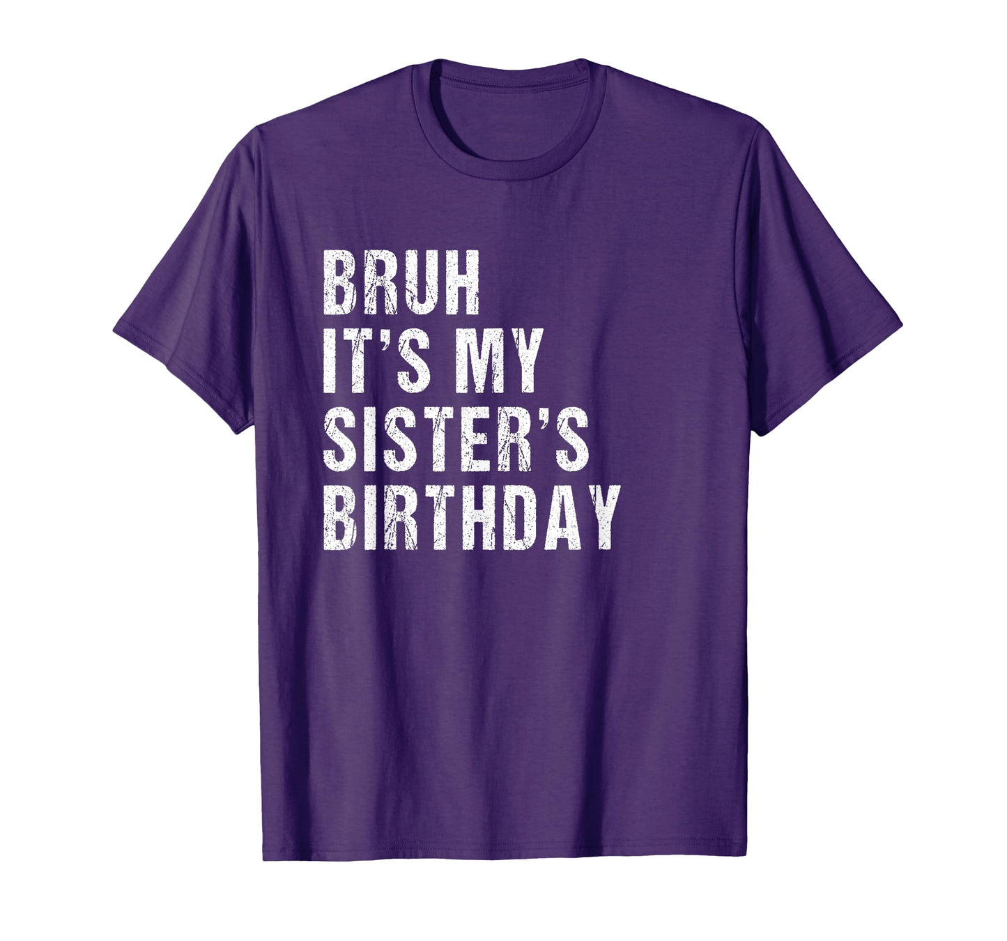 bruh it's my sister's birthday T-Shirt