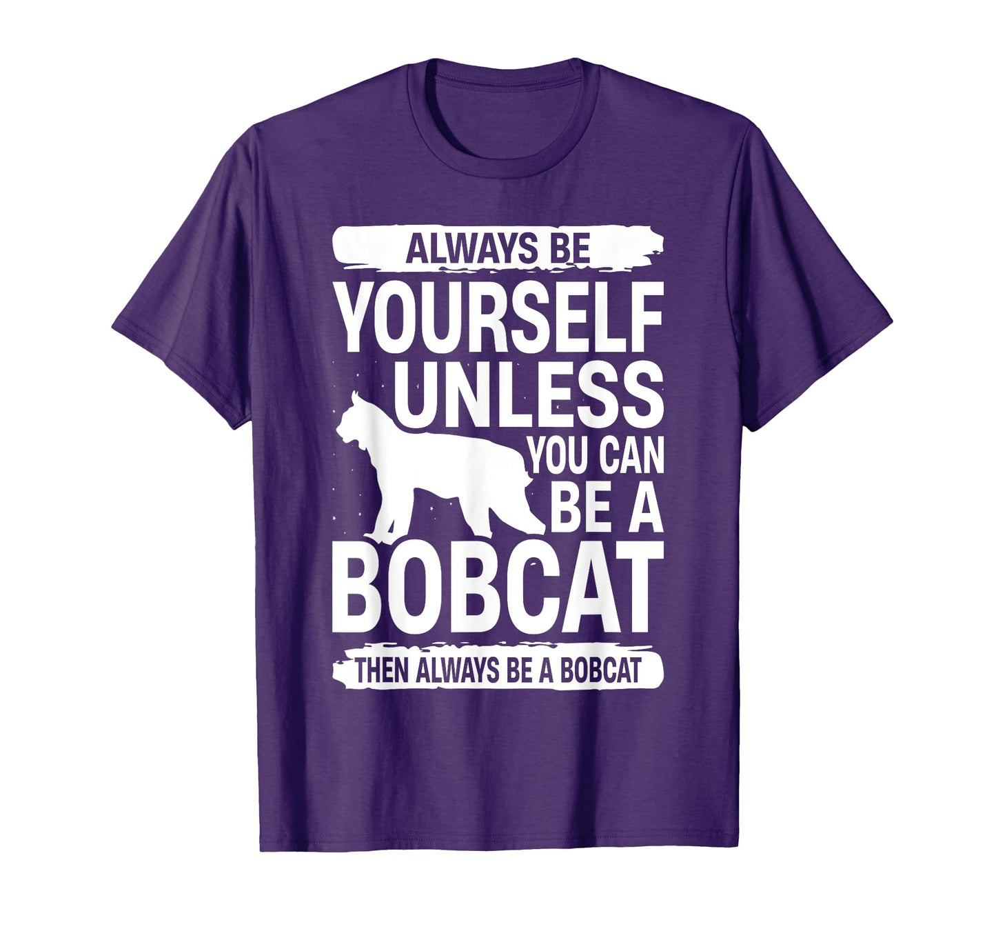 Always Be Yourself Bobcat For Men Women Feline Kitty T-Shirt