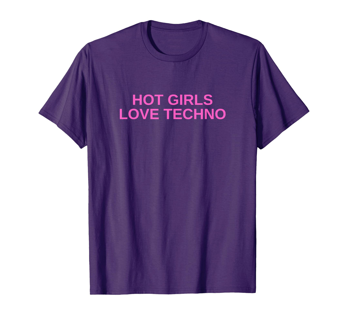 Hot Girls Love Techno Funny EDM House DJ Rave Novelty T-Shirt