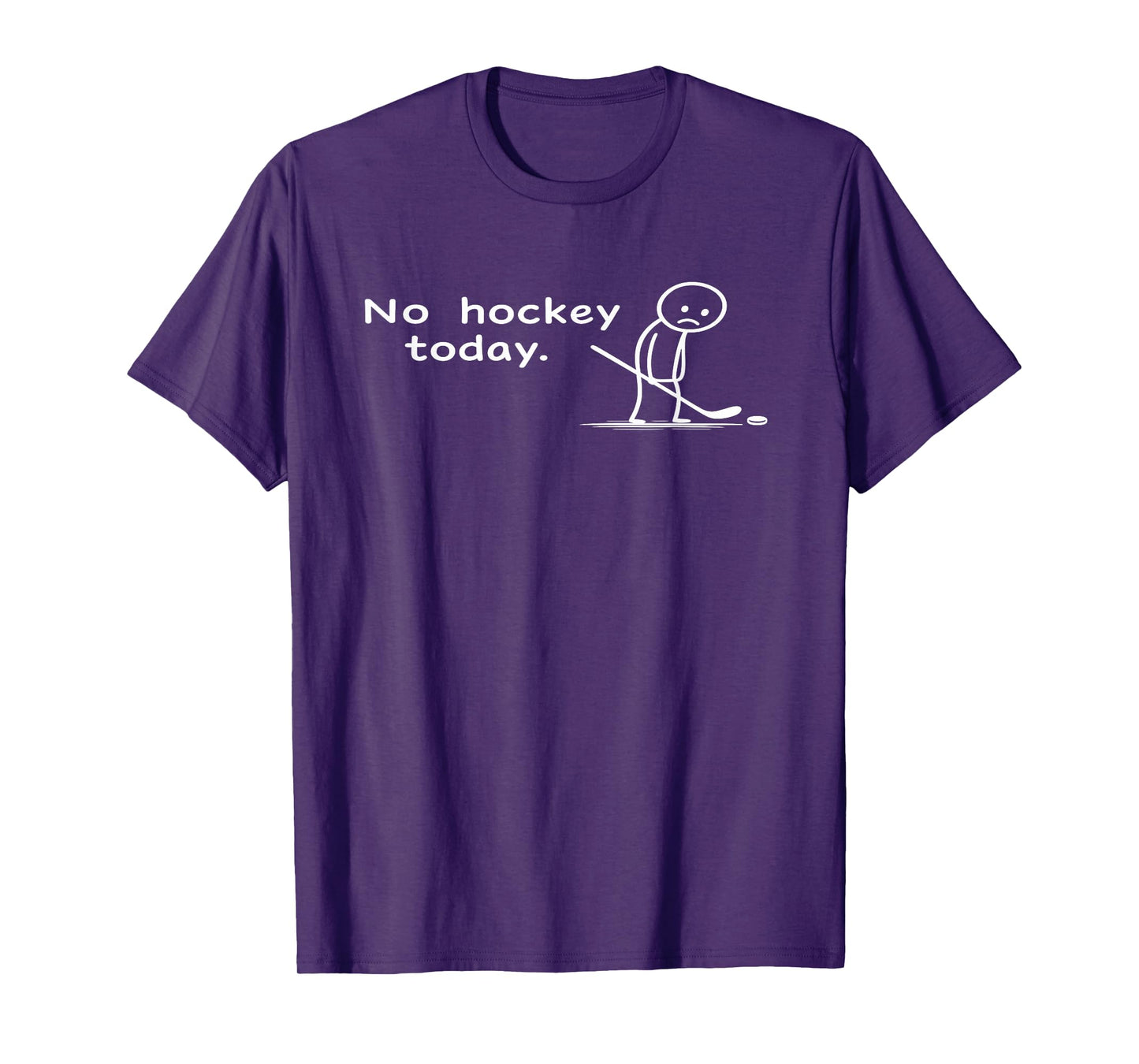 Funny No Hockey Today Humor Sarcastic Meme Hockey Lovers T-Shirt
