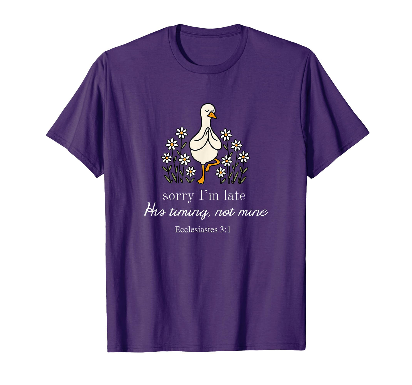 Sorry I'm Late His Timing Not Mine Funny Christian Goose T-Shirt