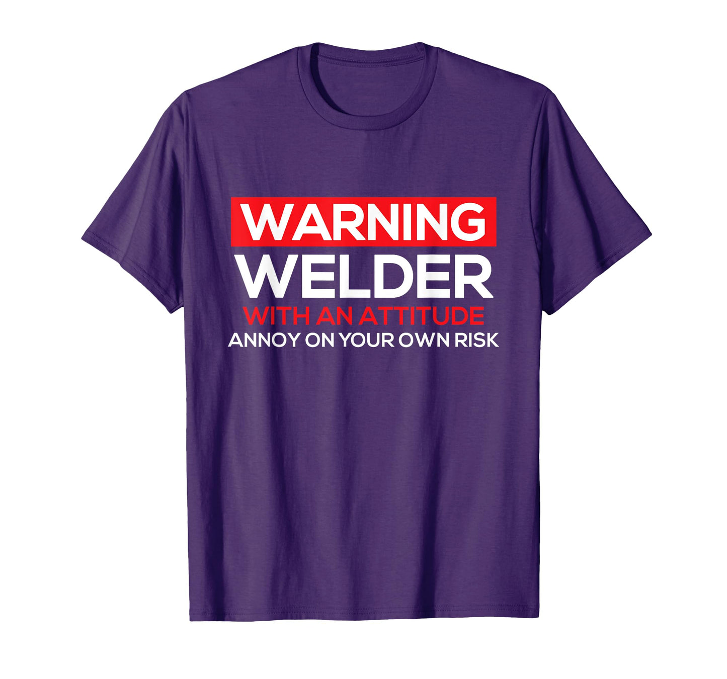 Warning Welder With An Attitude - Welding Weld Ironworker T-Shirt