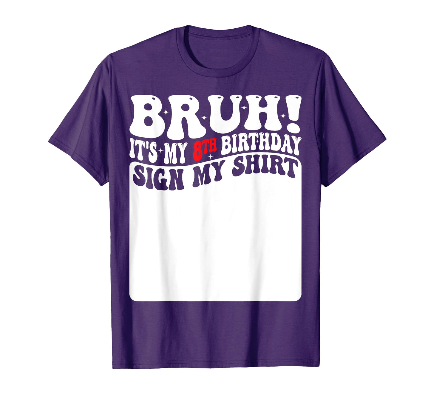 Bruh It's My 8th Birthday Sign My Shirt 8 Years Old Bday T-Shirt