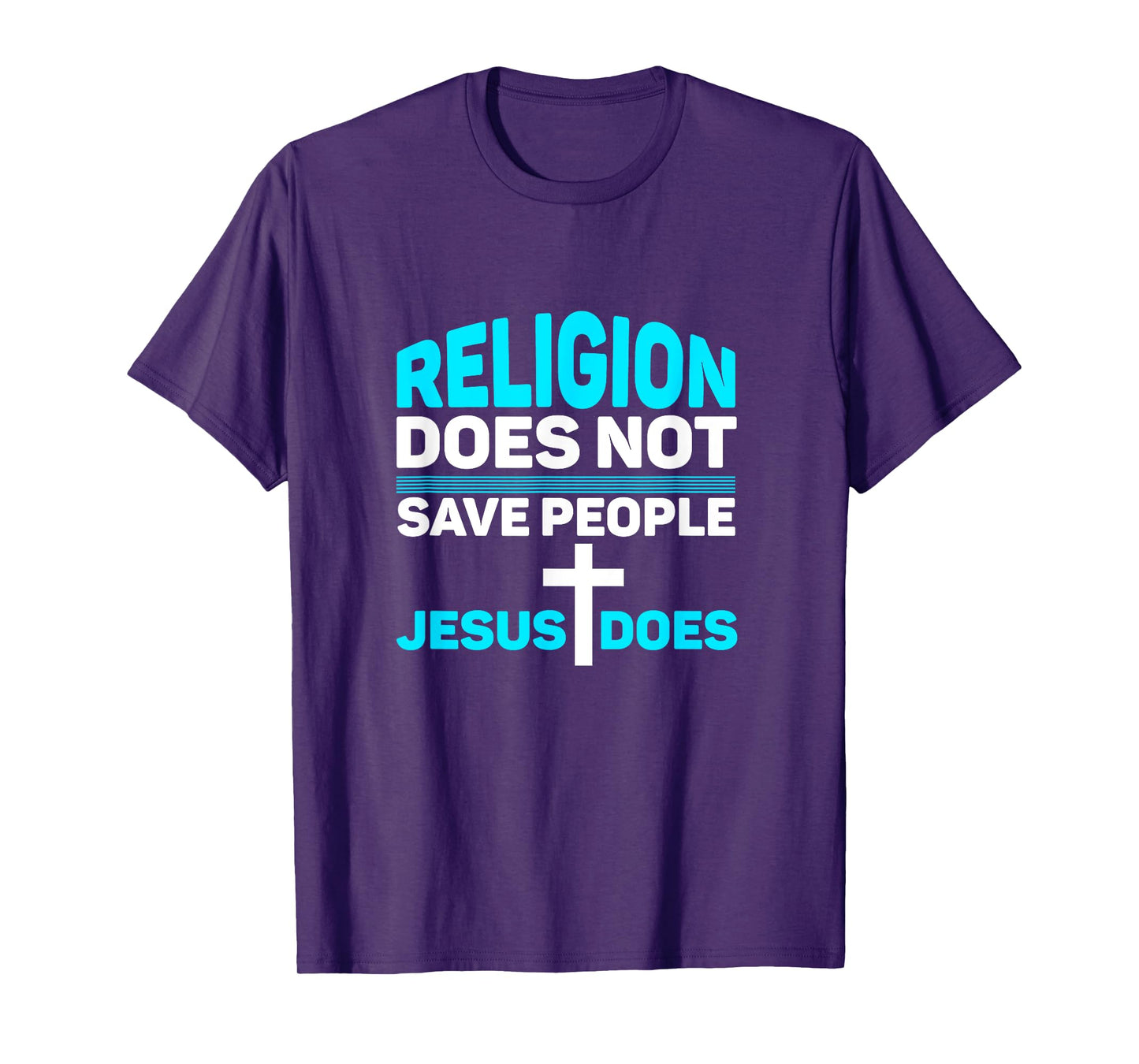 Religion Does Not Save People - Jesus Does t-Shirt T-Shirt