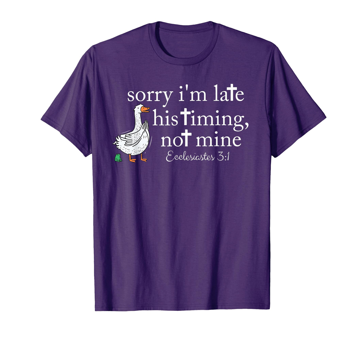 Sorry I'm Late His Timing Not Mine Christian Faith Jesus T-Shirt