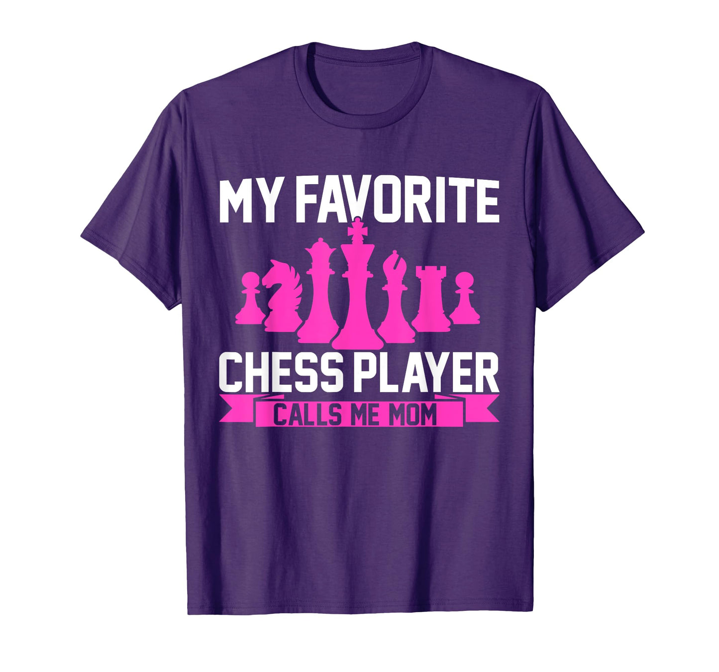 My Favorite Chess Player Calls Me Mom Chess T-Shirt