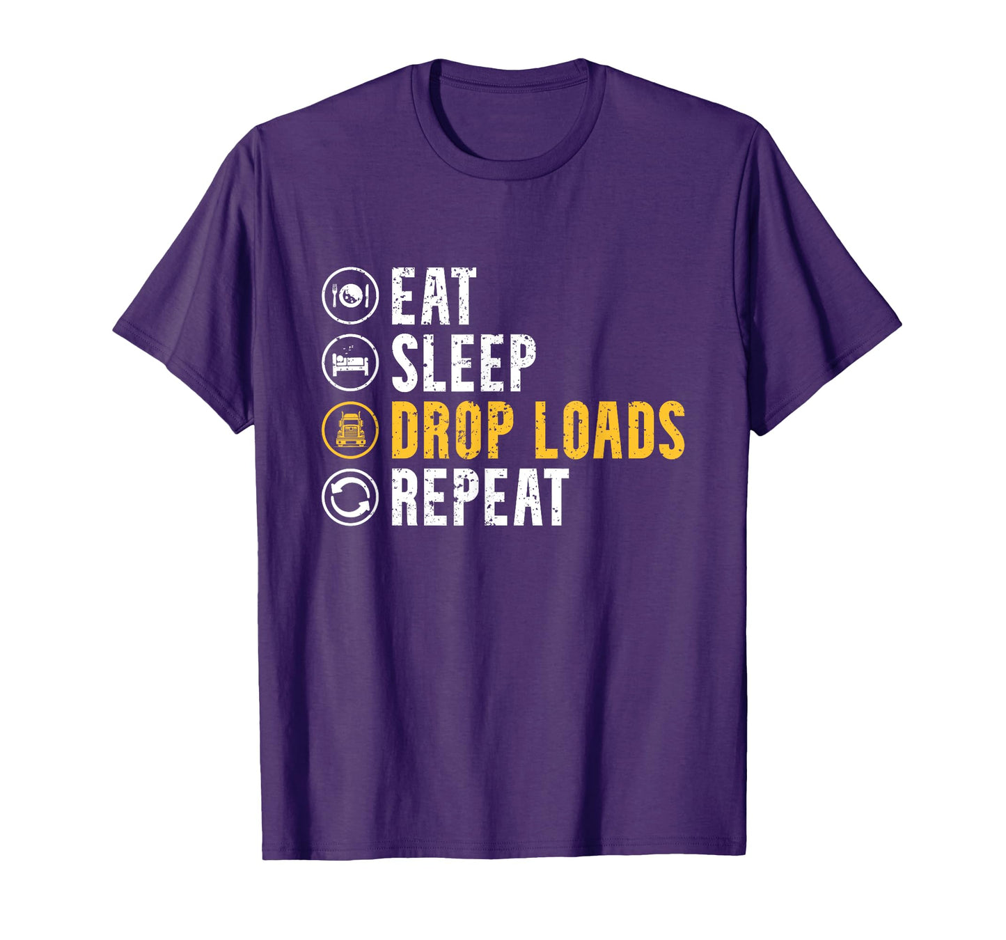 Eat Sleep Drop Loads Repeat Funny Truck Driver Trucker T-Shirt