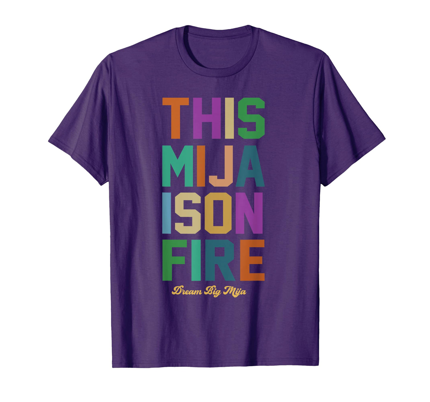 This Mija Is On Fire- Dream Big Mija T-Shirt