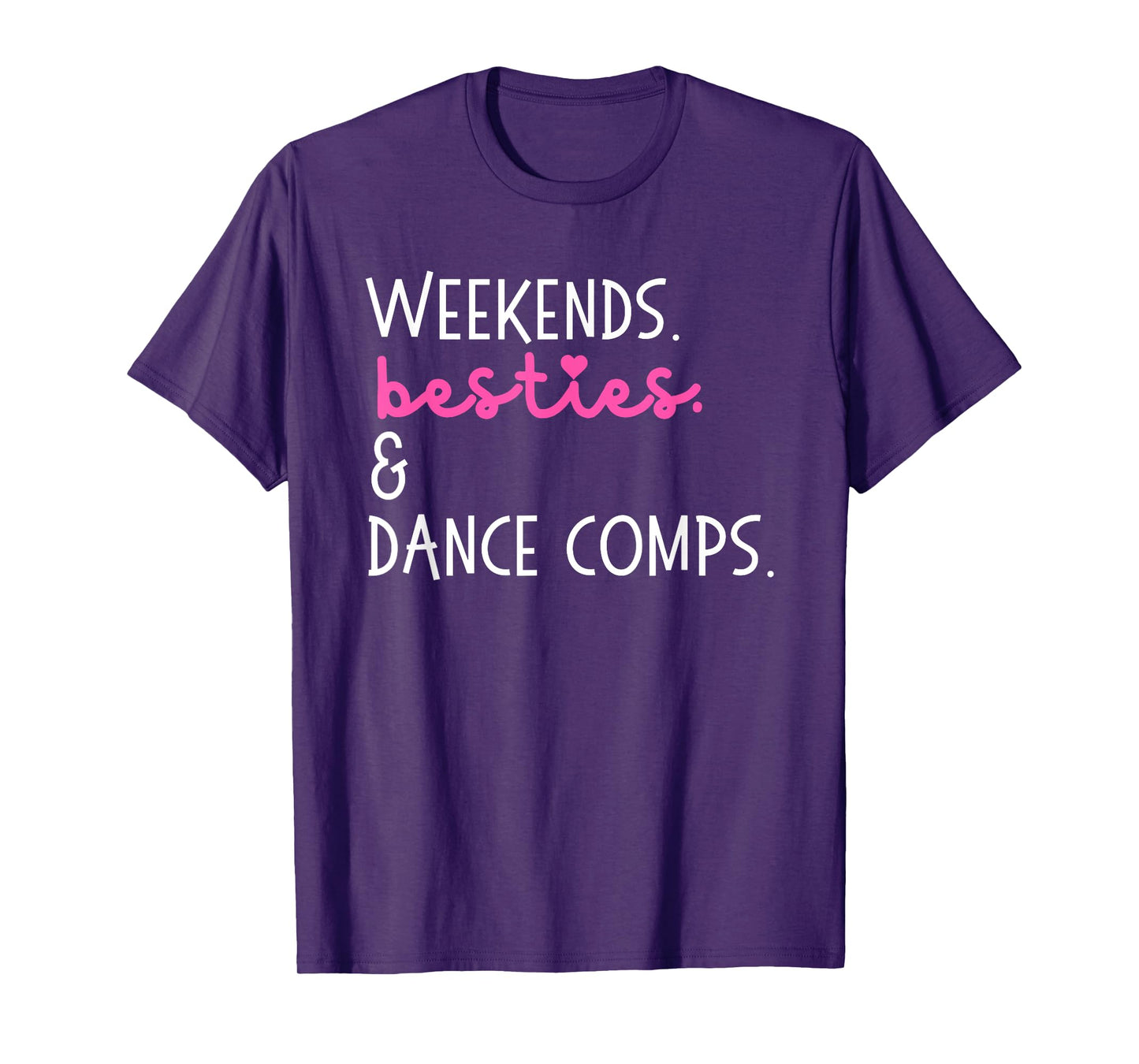 Weekends Besties And Dance Comps, Dance Competition T-Shirt