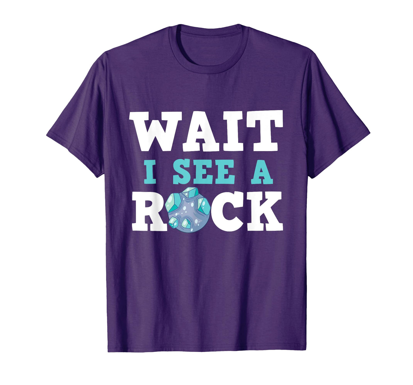 Wait I See A Rock - Rock Collector Geode Hunter Geology T-Shirt