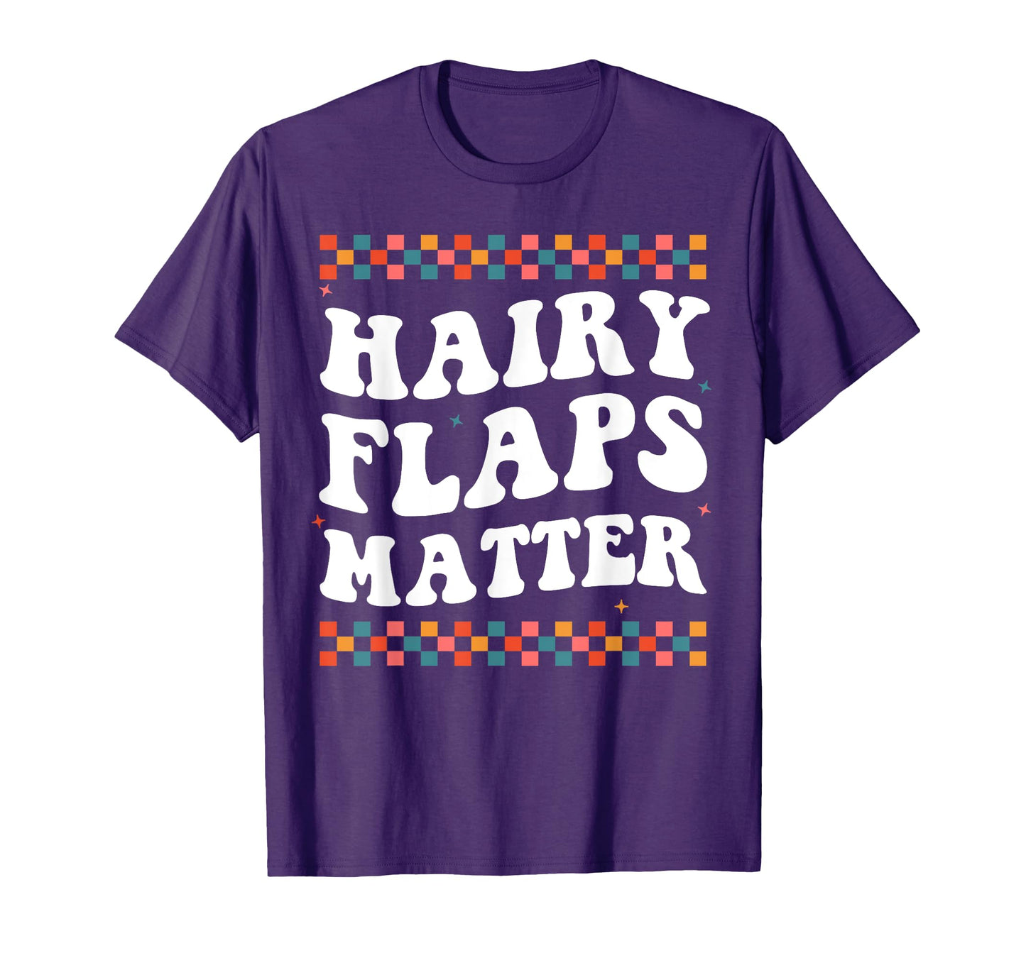 Funny Saying Inappropriate Rude Joke Hairy Flaps Matter T-Shirt