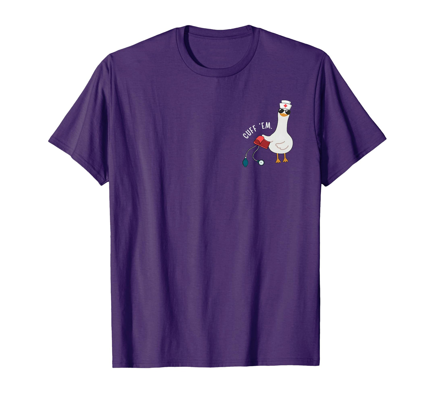 Cuff 'Em Goose Nurse Funny Silly Goose ER Nurse T-Shirt