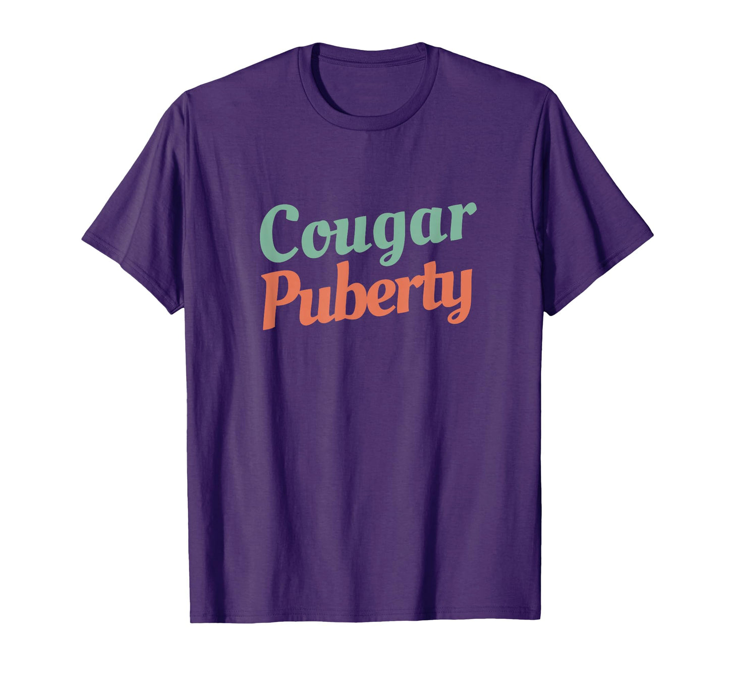 Cougar Puberty - Funny Menopause Perimenopause T-Shirt